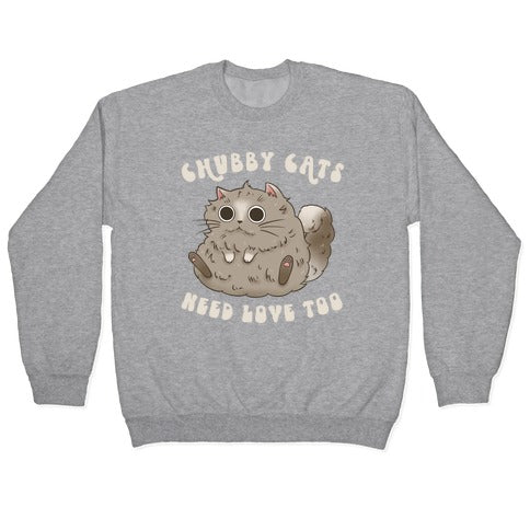 Chubby Cats Need Love Too Crewneck Sweatshirt
