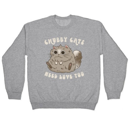 Chubby Cats Need Love Too Crewneck Sweatshirt