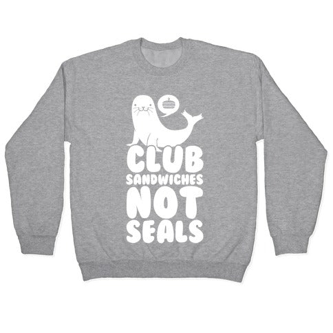 Club Sandwiches Not Seals Crewneck Sweatshirt