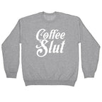 Coffee Slut Crewneck Sweatshirt