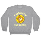 Commit Tax Fraud Crewneck Sweatshirt