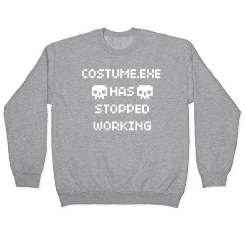 Costume.exe Has Stopped Working Crewneck Sweatshirt