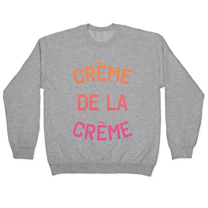 Creme De La Creme Crewneck Sweatshirt