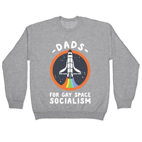 Dads For Gay Space Socialism Crewneck Sweatshirt