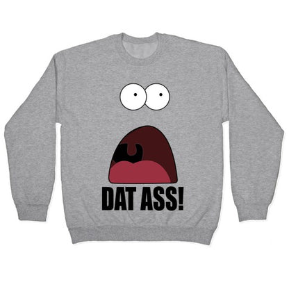 Dat Ass! Crewneck Sweatshirt