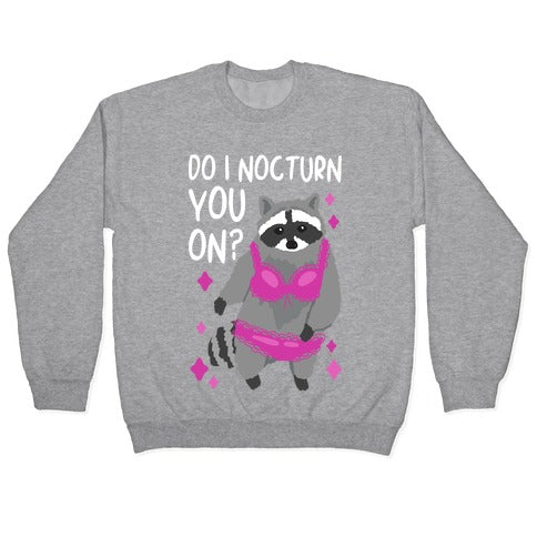 Do I Nocturn You On? Raccoon Crewneck Sweatshirt