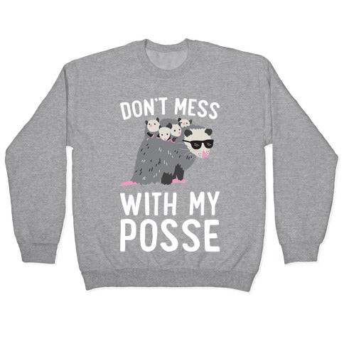Don't Mess With My Posse Opossum Crewneck Sweatshirt