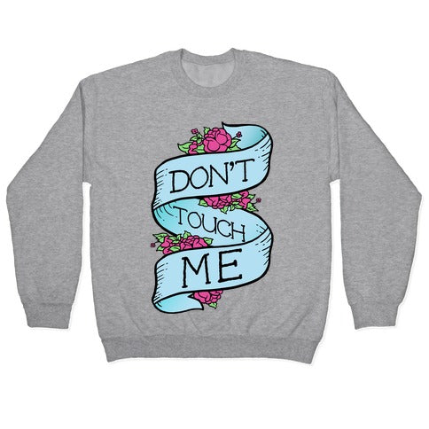 Don't Touch Me Crewneck Sweatshirt