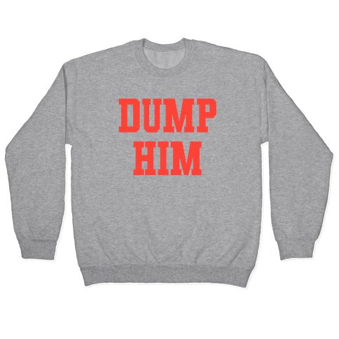 Dump Him (Britney Shirt) Crewneck Sweatshirt