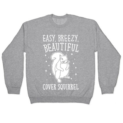 Easy Breezy Beautiful Cover Squirrel White Print Crewneck Sweatshirt