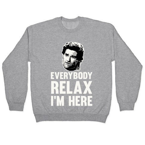 Everybody Relax, I'm here Crewneck Sweatshirt