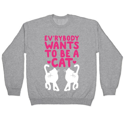 Everybody Wants To Be A Cat Crewneck Sweatshirt