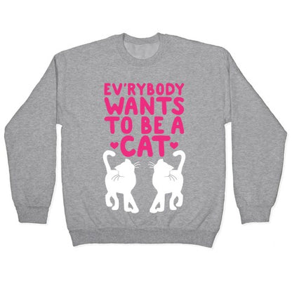 Everybody Wants To Be A Cat Crewneck Sweatshirt