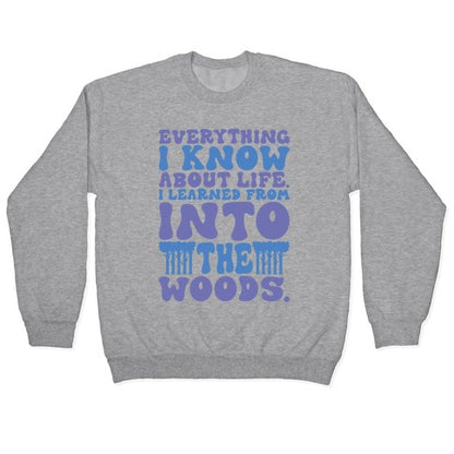 Everything I Know About Life I've Learned From Into The Woods Parody Crewneck Sweatshirt