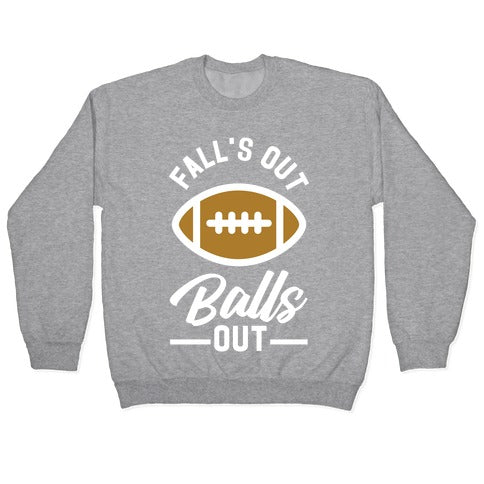 Falls Out Ball Out Football Crewneck Sweatshirt