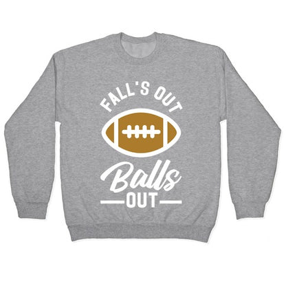 Falls Out Ball Out Football Crewneck Sweatshirt
