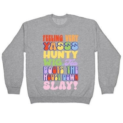 Feeling Very Yasss Hunty Wig Tea Boots The House Down Slay Crewneck Sweatshirt