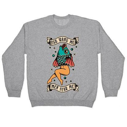 Fish Want Me Men Fear Me Reverse Mermaid Crewneck Sweatshirt