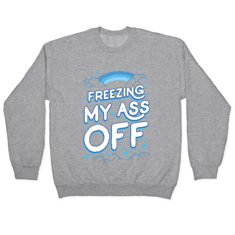 Freezing My Ass Off Crewneck Sweatshirt