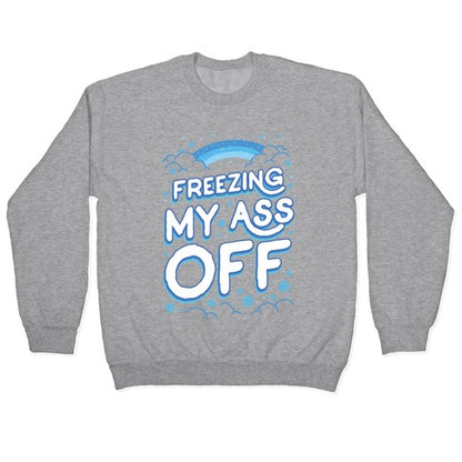 Freezing My Ass Off Crewneck Sweatshirt
