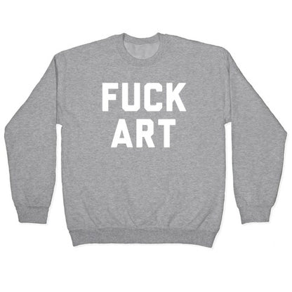 Fuck art Crewneck Sweatshirt