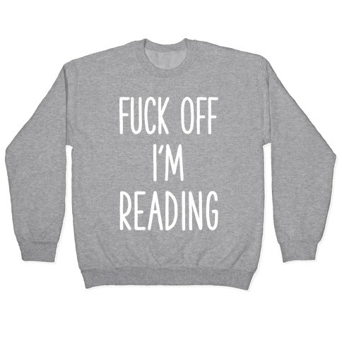 Fuck Off I'm Reading Crewneck Sweatshirt