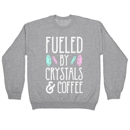 Fueled By Crystals & Coffee Crewneck Sweatshirt