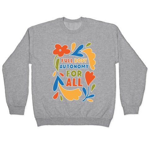 Full Body Autonomy For All Crewneck Sweatshirt