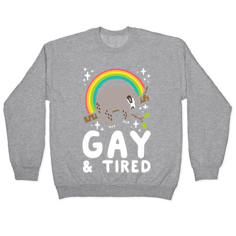 Gay and Tired Sloth Crewneck Sweatshirt