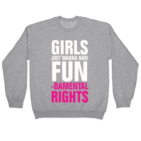 Girls Just Wanna Have Fun (Fundamental Rights) Crewneck Sweatshirt