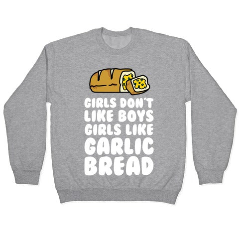 Girls Like Garlic Bread Crewneck Sweatshirt