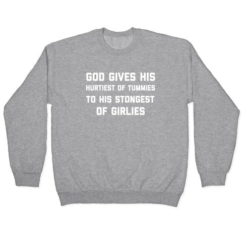 God Gives His Hurtiest of Tummies To His Stongest of Girlies Crewneck Sweatshirt