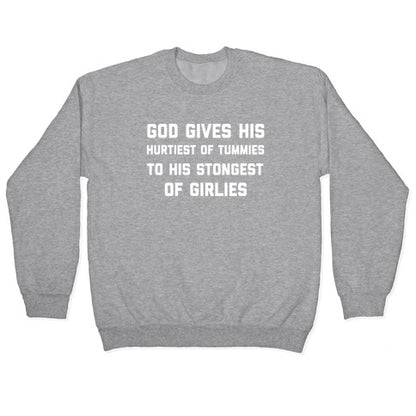 God Gives His Hurtiest of Tummies To His Stongest of Girlies Crewneck Sweatshirt