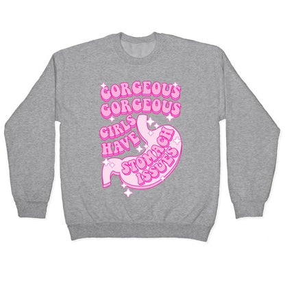 Gorgeous Gorgeous Girls Have Stomach Issues Crewneck Sweatshirt