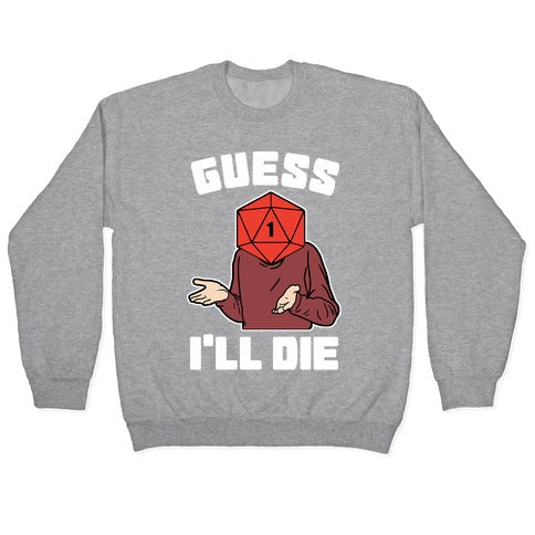 Guess I'll Die d20 Crewneck Sweatshirt