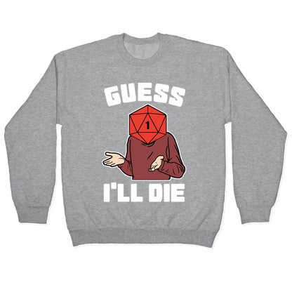 Guess I'll Die d20 Crewneck Sweatshirt