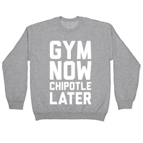 Gym Now Chipotle Later Crewneck Sweatshirt