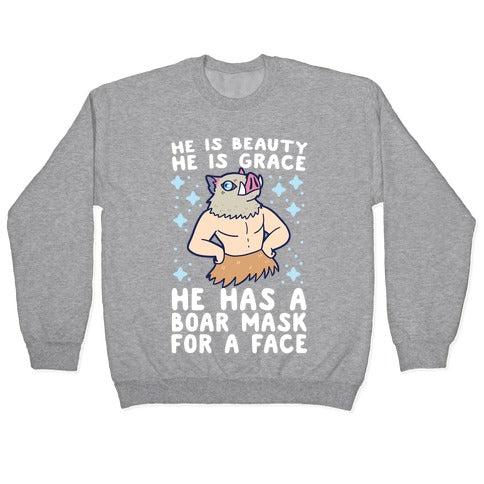 He is Beauty, He is Grace, He Has a Boar Mask for a Face - Demon Slayer Crewneck Sweatshirt