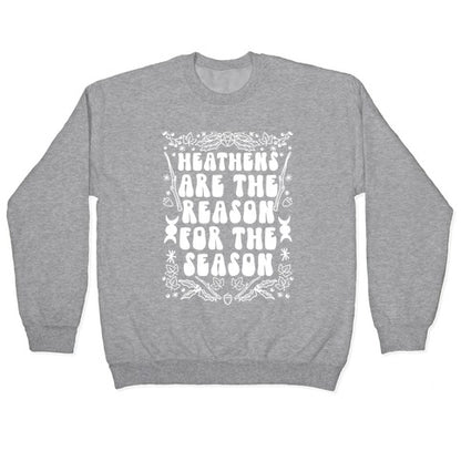 Heathens Are The Reason For The Season Crewneck Sweatshirt
