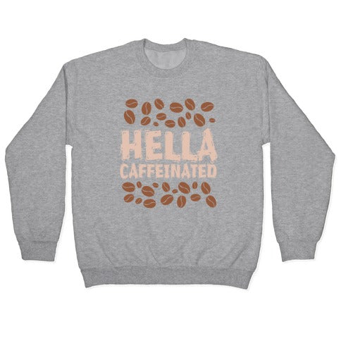 Hella Caffeinated Crewneck Sweatshirt