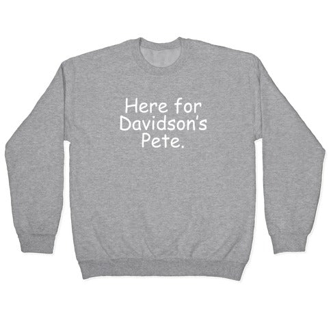 Here For Davidson's Pete. Crewneck Sweatshirt