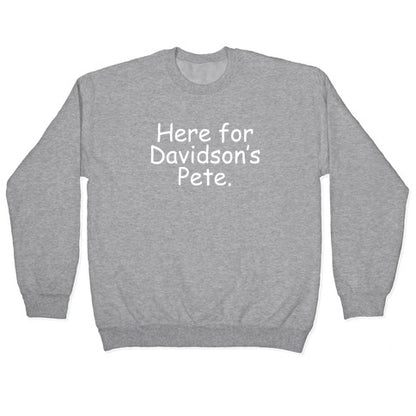 Here For Davidson's Pete. Crewneck Sweatshirt