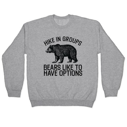 Hike In Groups Bears Like To Have Options Crewneck Sweatshirt