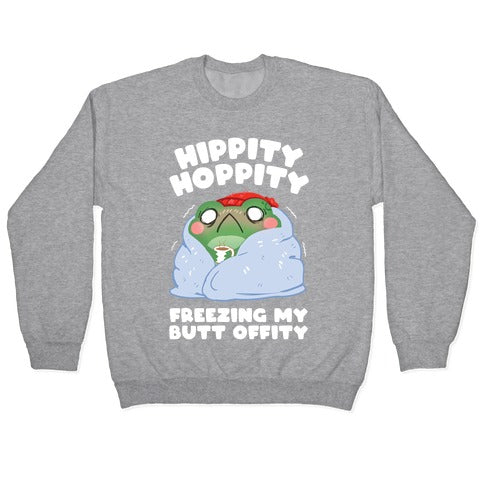Hippity Hoppity, Freezing My Butt Offity Crewneck Sweatshirt