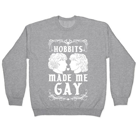 Hobbits Made Me Gay Crewneck Sweatshirt