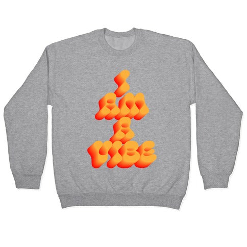 I Am A Vibe Crewneck Sweatshirt