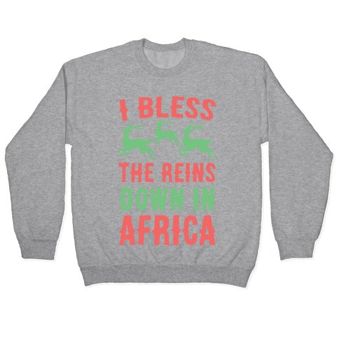 I Bless the Reins Down in Africa Crewneck Sweatshirt