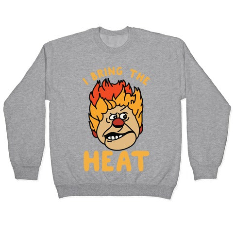 I Bring the Heat Heat Miser Crewneck Sweatshirt