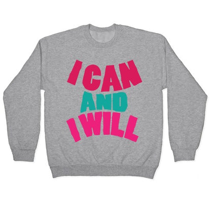 I Can And I Will Crewneck Sweatshirt