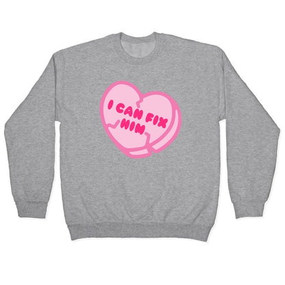 I Can Fix Him Candy Heart Crewneck Sweatshirt